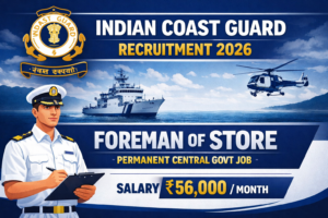 Indian Coast Guard Recruitment 2026: Foreman of Store Vacancy | ₹56,000 Salary